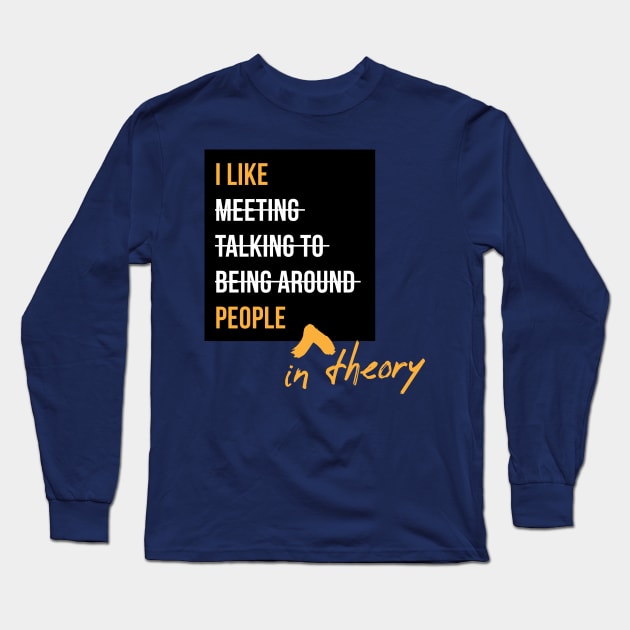 I Like People, In Theory Long Sleeve T-Shirt by Commykaze